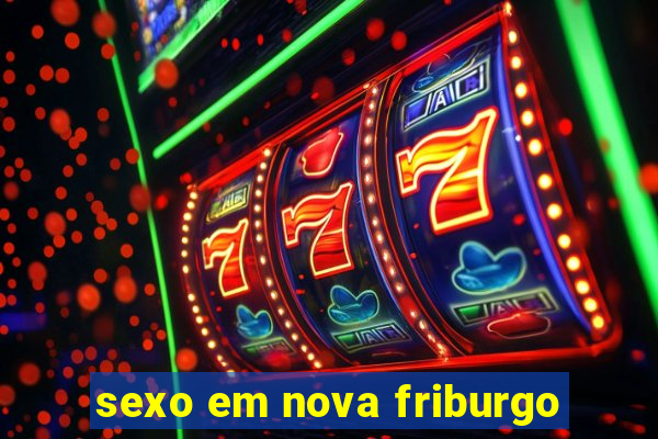 sexo em nova friburgo